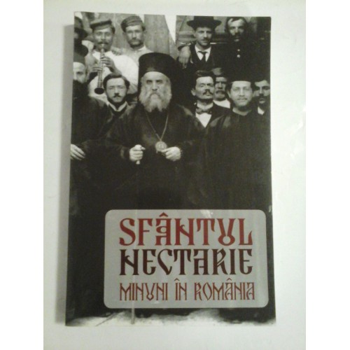 SFANTUL NECTARIE * MINUNI IN ROMANIA SFANTUL NECTARIE * MINUNI IN ROMANIA